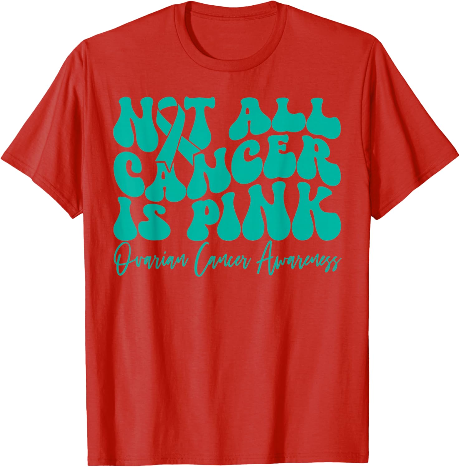 Teal Ribbon Ovarian Cancer Awareness T-Shirt - Not All Cancer is Pink - 19