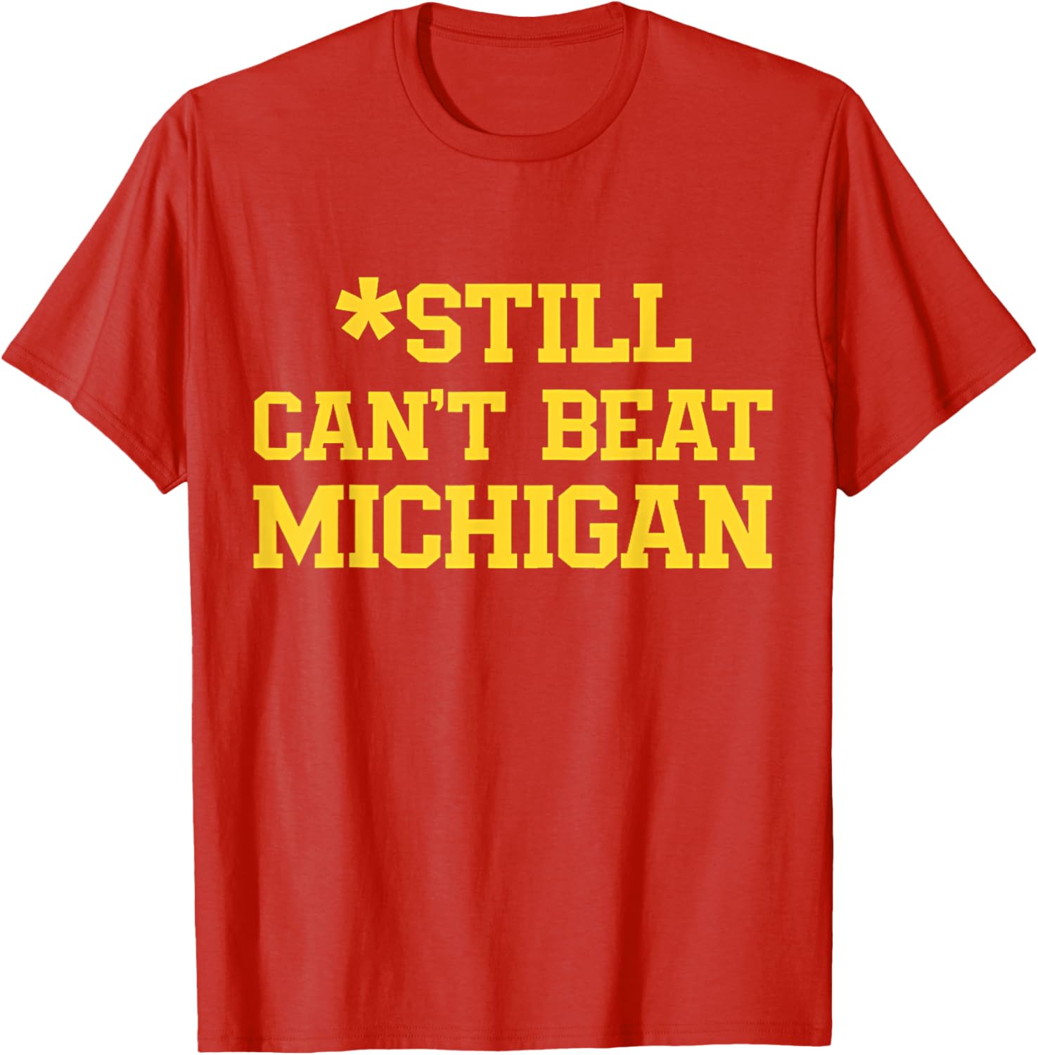 Still Can't Beat Michigan T-Shirt for Fans - Comfortable and Stylish Apparel - 14