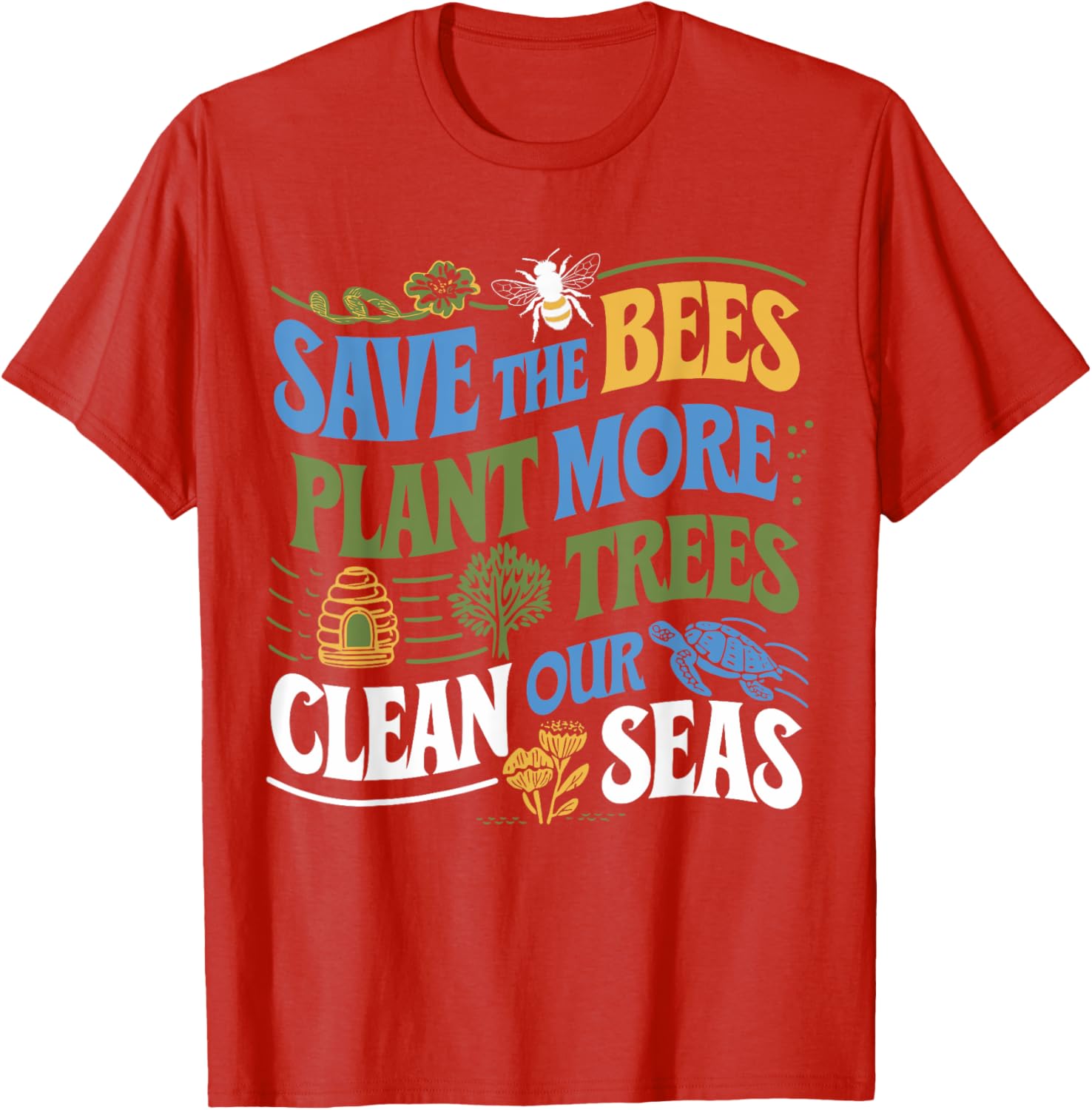 Save The Bees Plant Trees Clean The Seas Earth Day T-Shirt for Nature Lovers - 11
