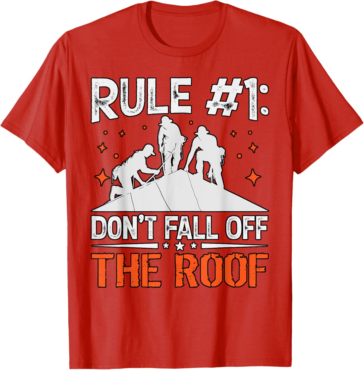 Rule 1 Don't Fall Off the Roof Roofer T-Shirt for Roofing Professionals - 15