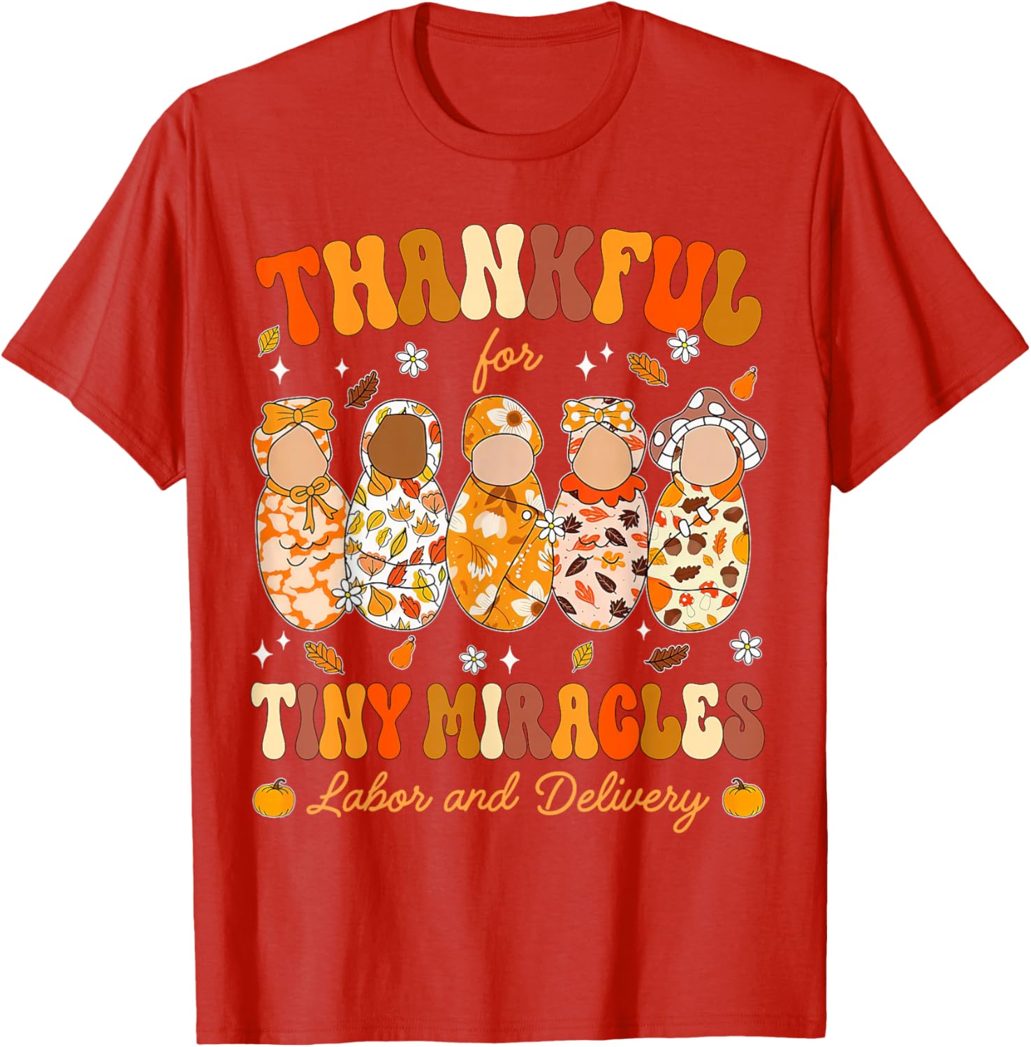 Thankful for Tiny Miracles Thanksgiving Nurse T-Shirt for Labor & Delivery - 8