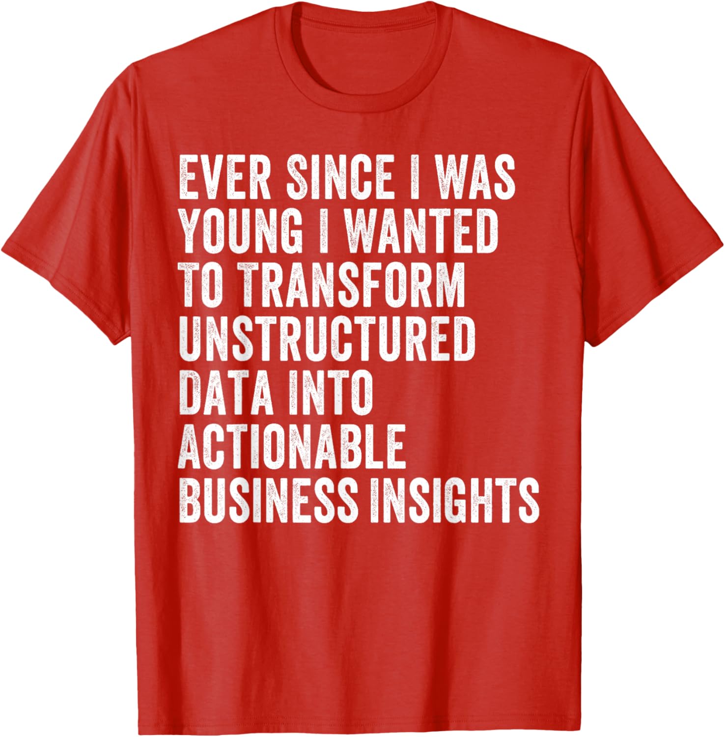Transform Unstructured Data Into Actionable Insights T-Shirt for Business - 12