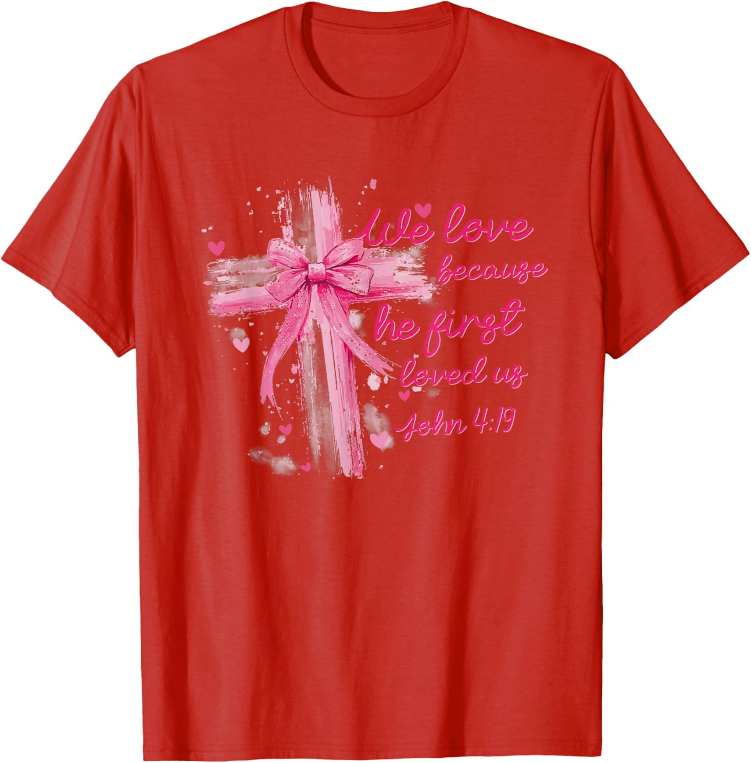 Valentine Coquette T-Shirt - We Love Because He First Loved Us Design - 9