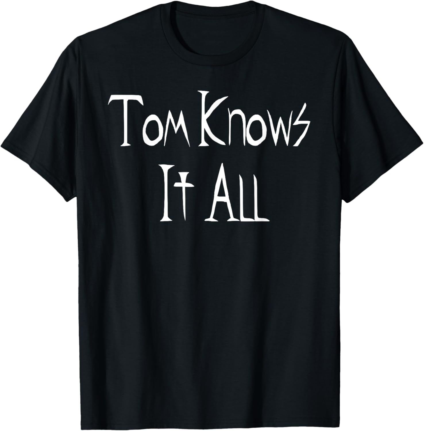 Tom Knows it All T-Shirt for Fun Fashion Lovers - Great Gift Idea! - 10