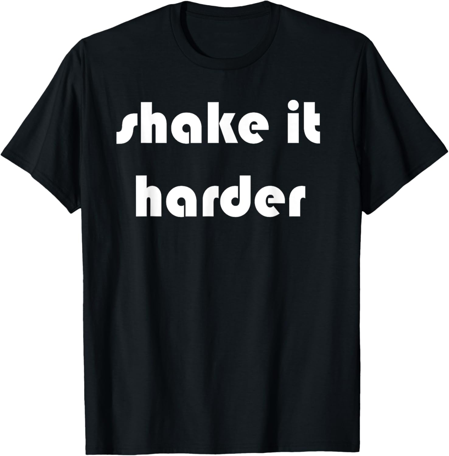 Shake It Harder T-Shirt for Fun Outfits and Unique Style - 5