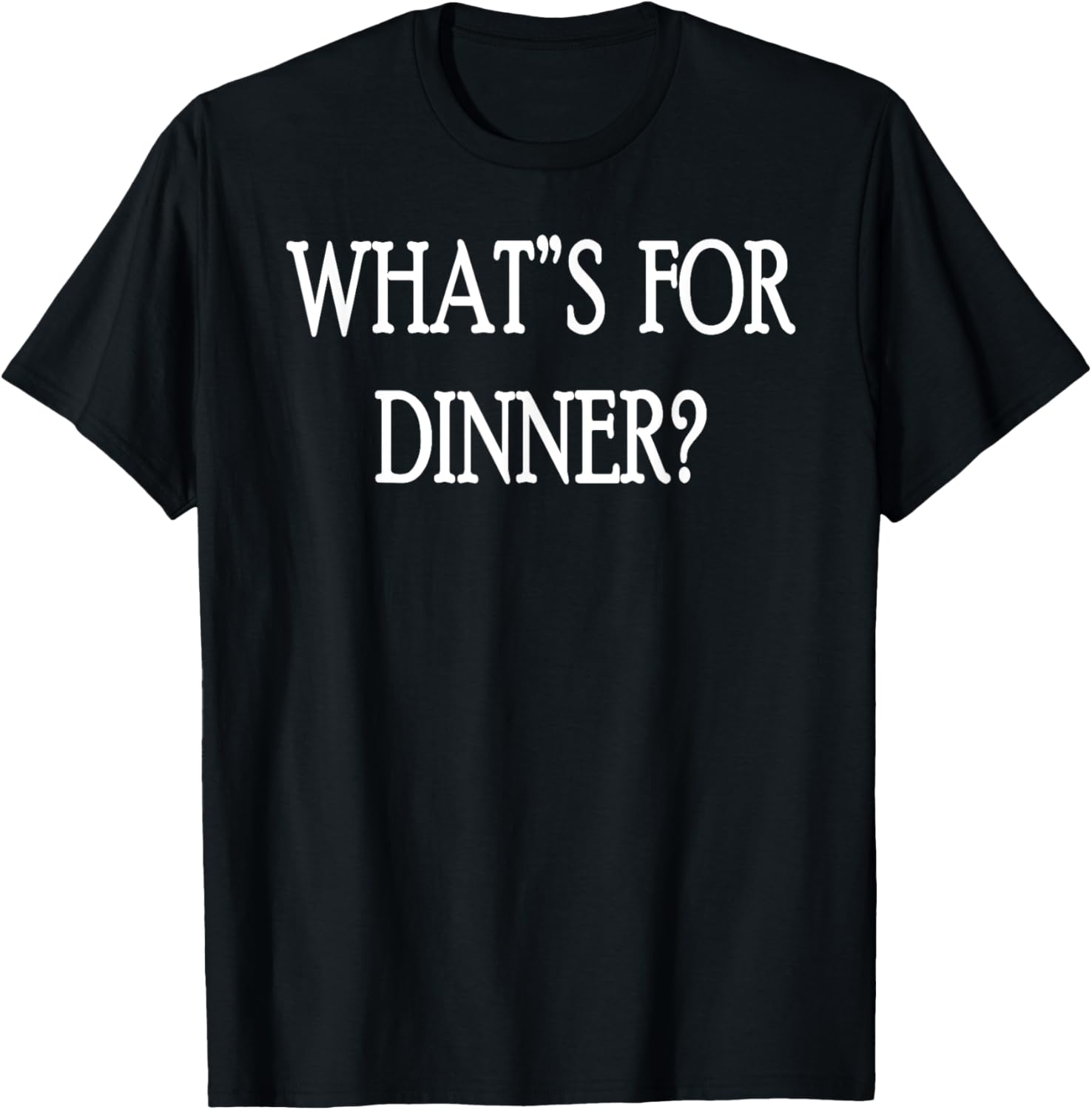 What's For Dinner T-Shirt for Food Lovers - Stylish and Fun Apparel - 14