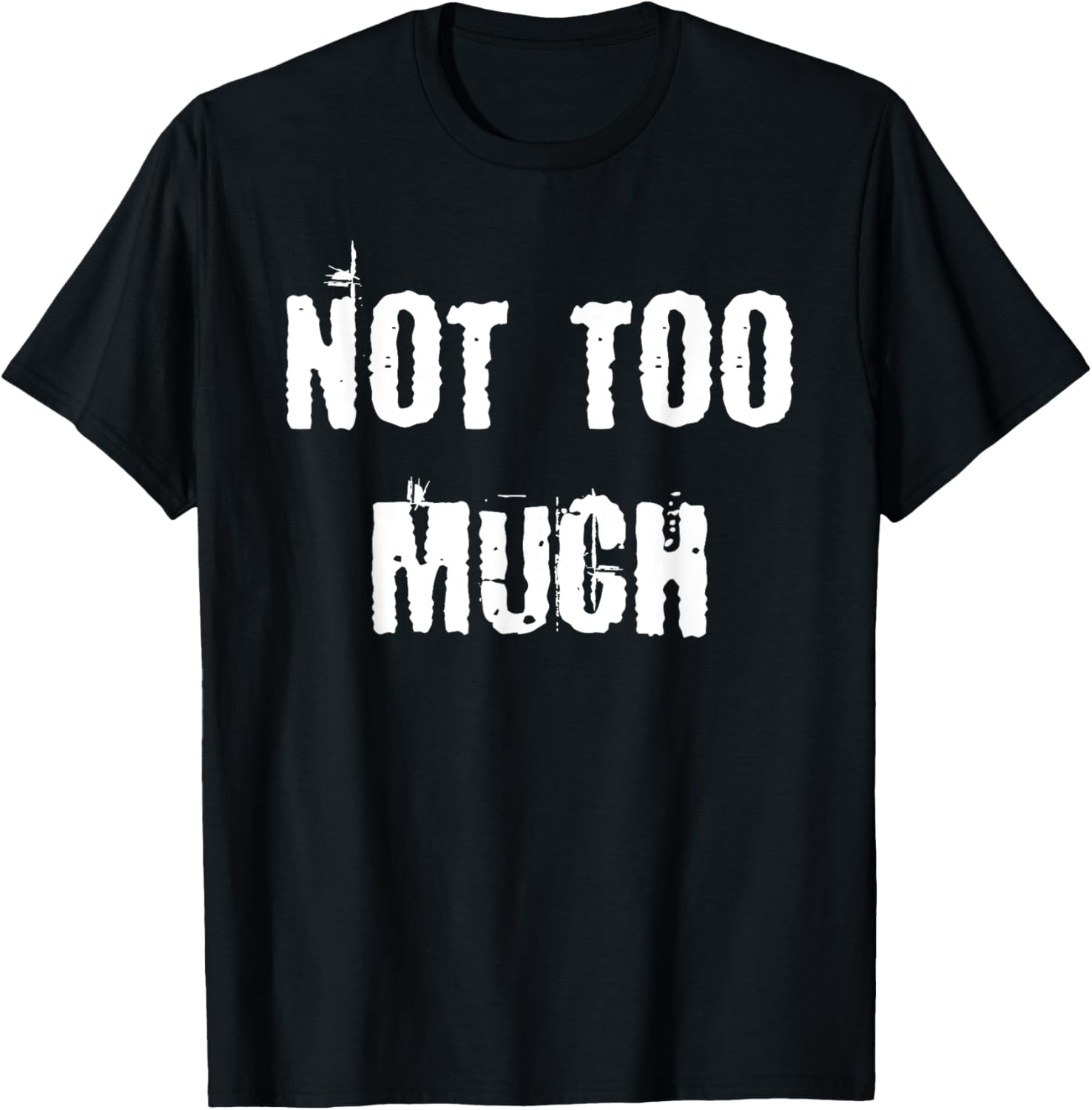 Stylish Not Too Much T-Shirt for Casual Wear - Trendy Clothing Choice - 1