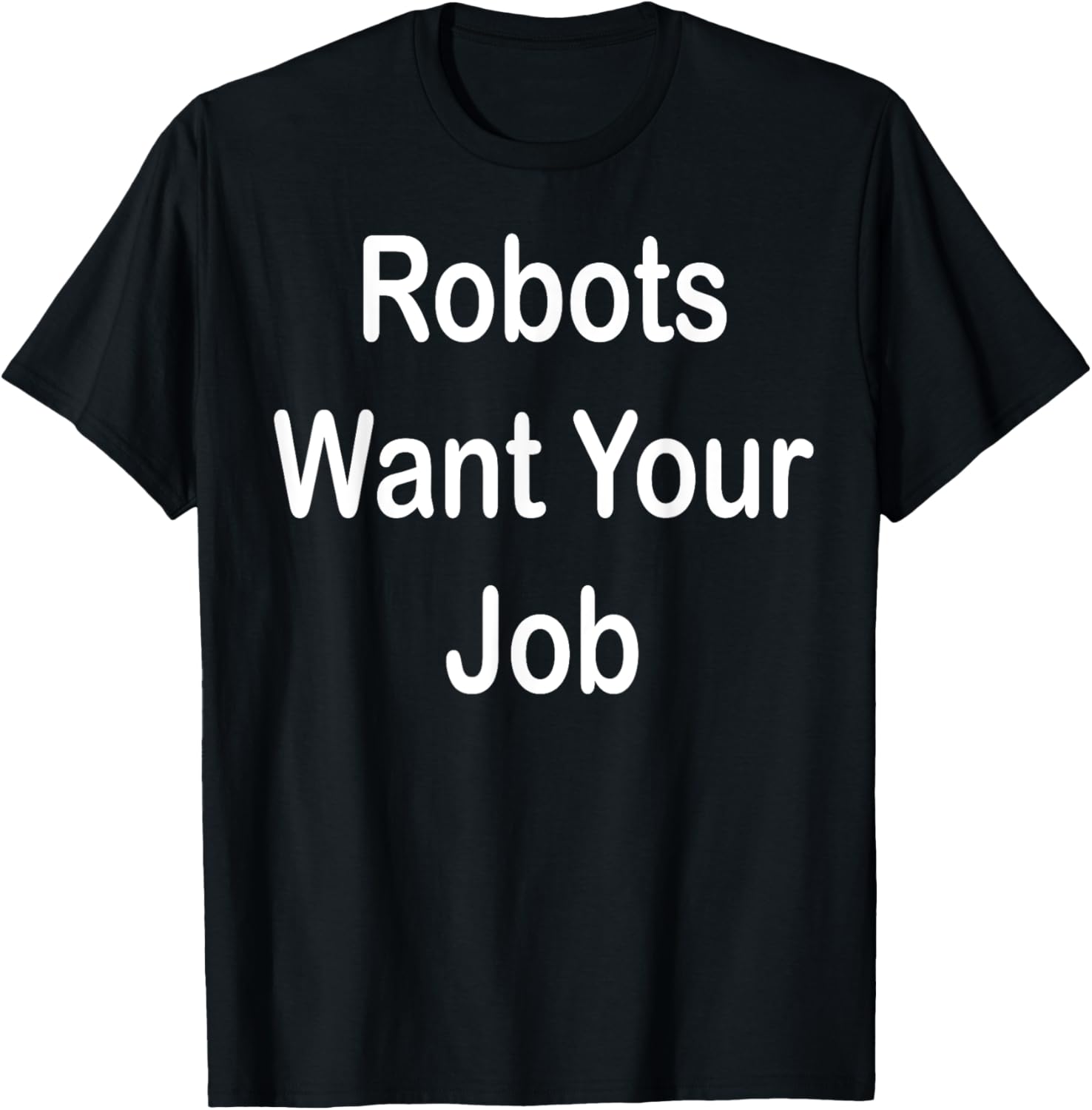 Robots Want Your Job Funny Graphic T-Shirt for Tech Lovers - 16
