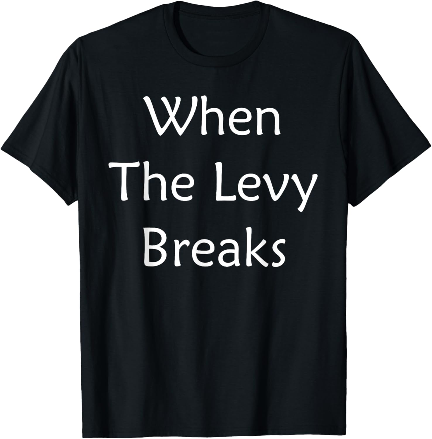 When The Levy Breaks Graphic T-Shirt for Music Lovers and Fans - 13