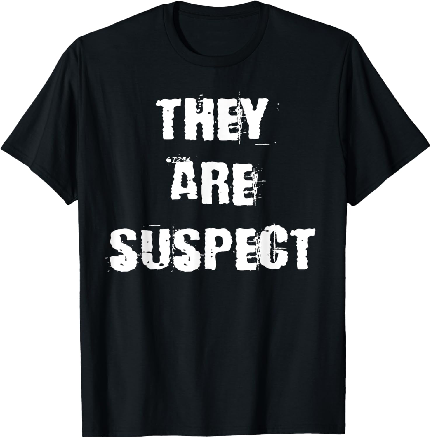 They Are Suspect T-Shirt for Fun Fashion Lovers - Unique Casual Wear - 17