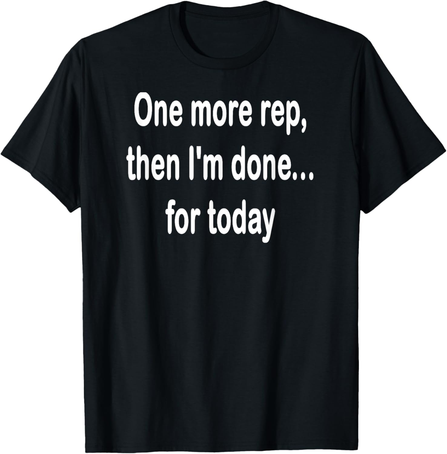 One More Rep Then I'm Done T-Shirt for Fitness Enthusiasts - 28