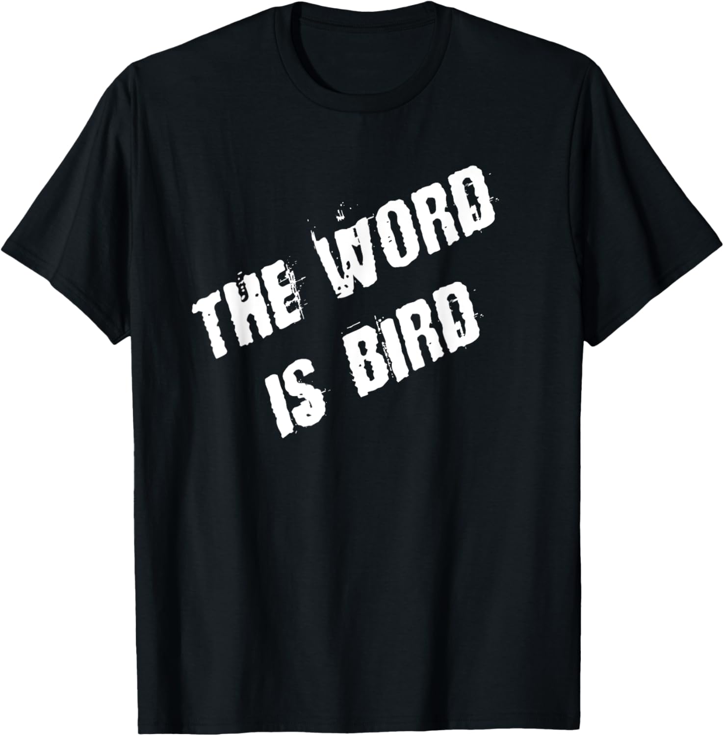 The Word is Bird T-Shirt Fun Graphic Tee for Bird Lovers and Gift Ideas - 26