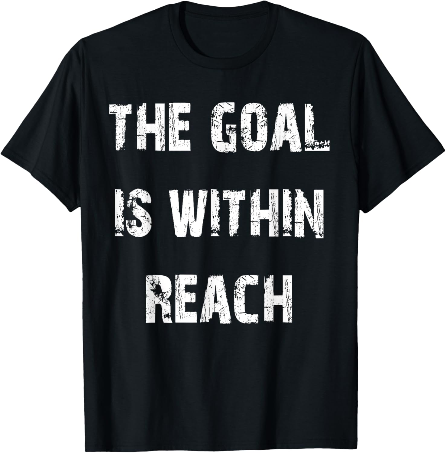 The Goal is Within Reach Motivational T-Shirt for Active Lifestyle - 15