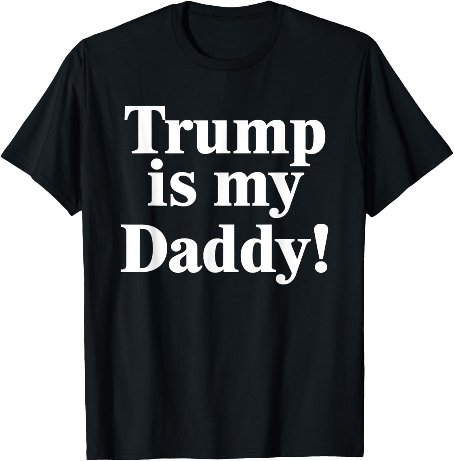 Trump is My Daddy Graphic T-Shirt for Patriotic Fashion Lovers - 16