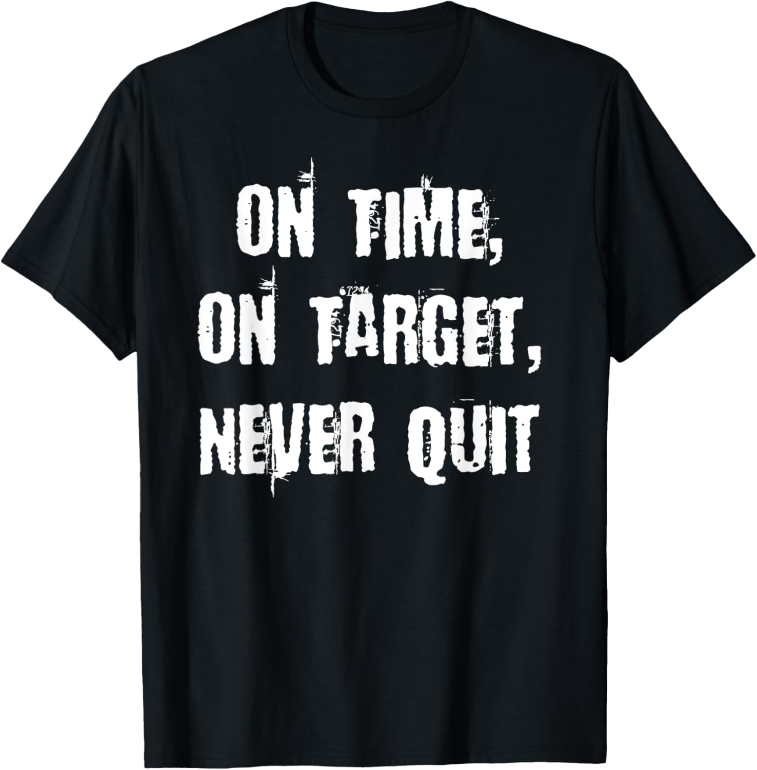 Stay Motivated with On Time On Target Never Quit T-Shirt for Everyday Wear - 19