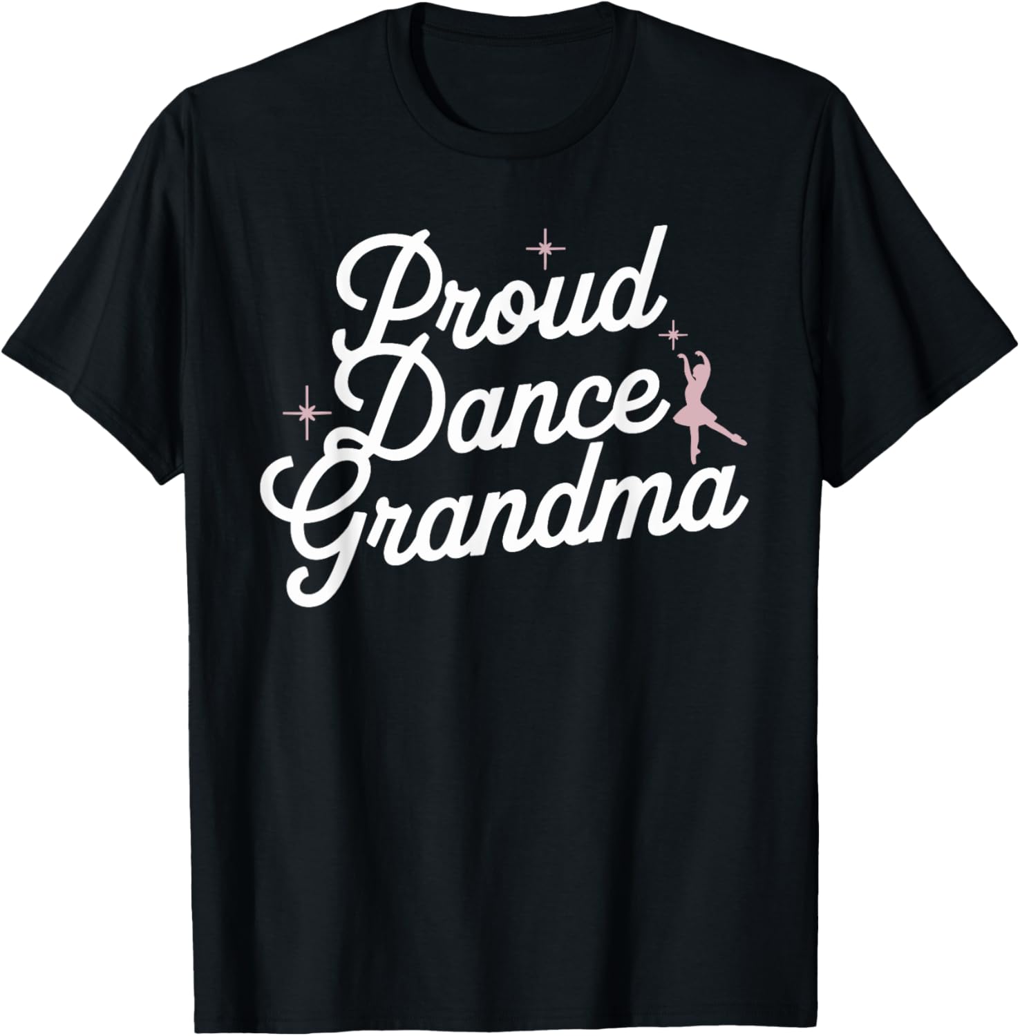 Proud Dance Grandma Shirt Unique Apparel for Dance Lovers T-Shirt - 1