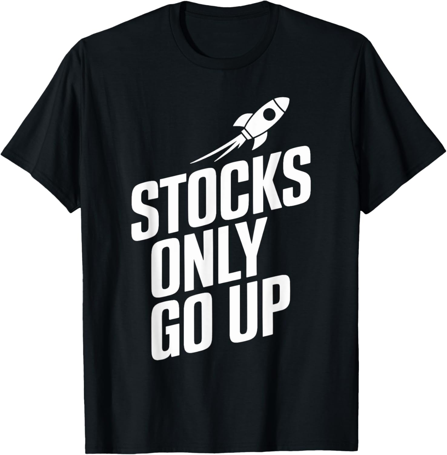 Stocks Only Go Up Funny Motivational T-Shirt for Investors - 1