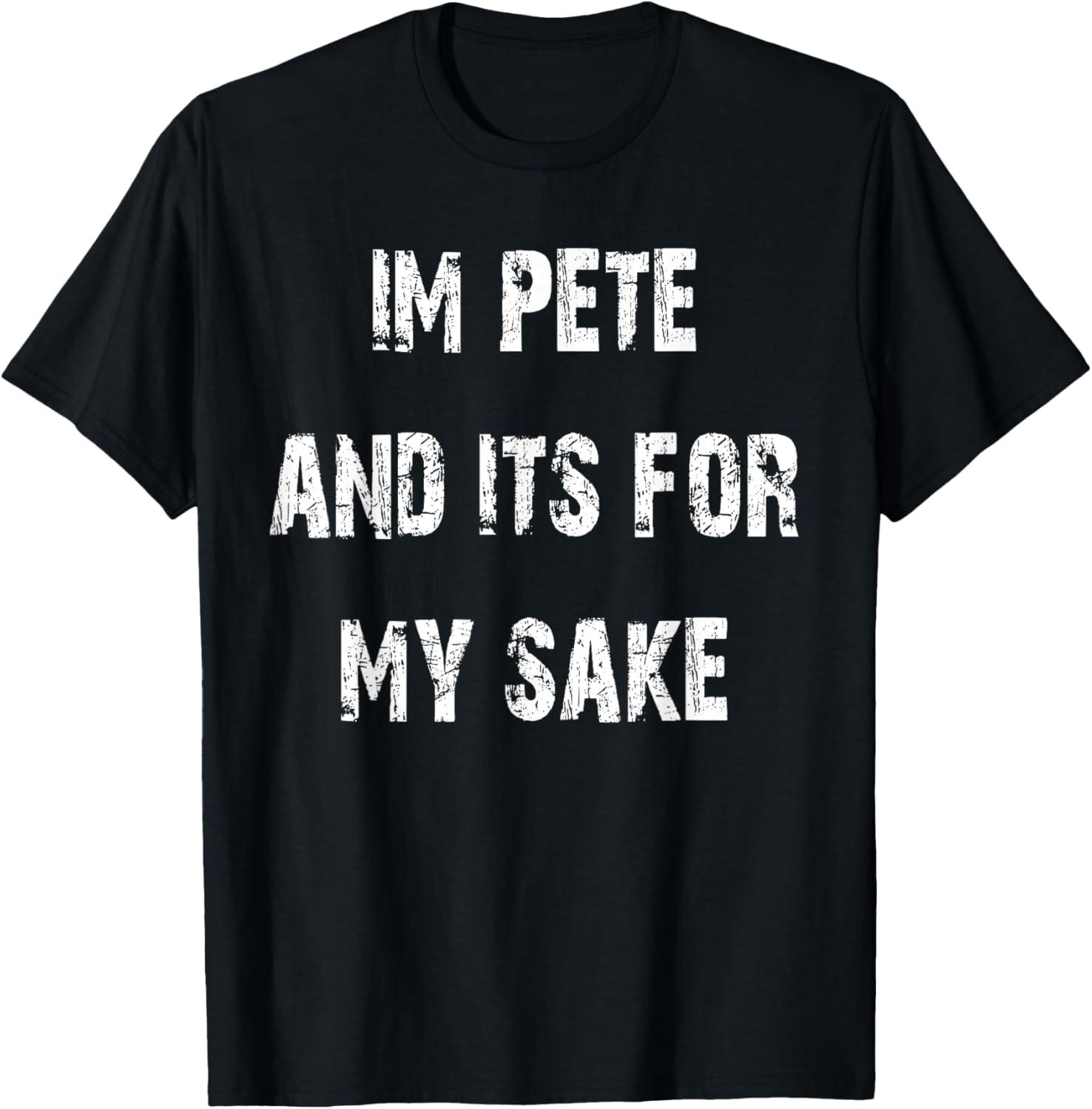 Pete's Sake Funny T-Shirt for Humor Lovers - Stylish Casual Wear - 12
