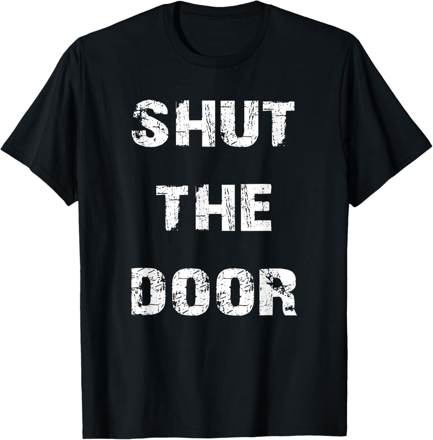 Shut The Door T-Shirt for Easygoing Style in Clothing and Accessories - 1