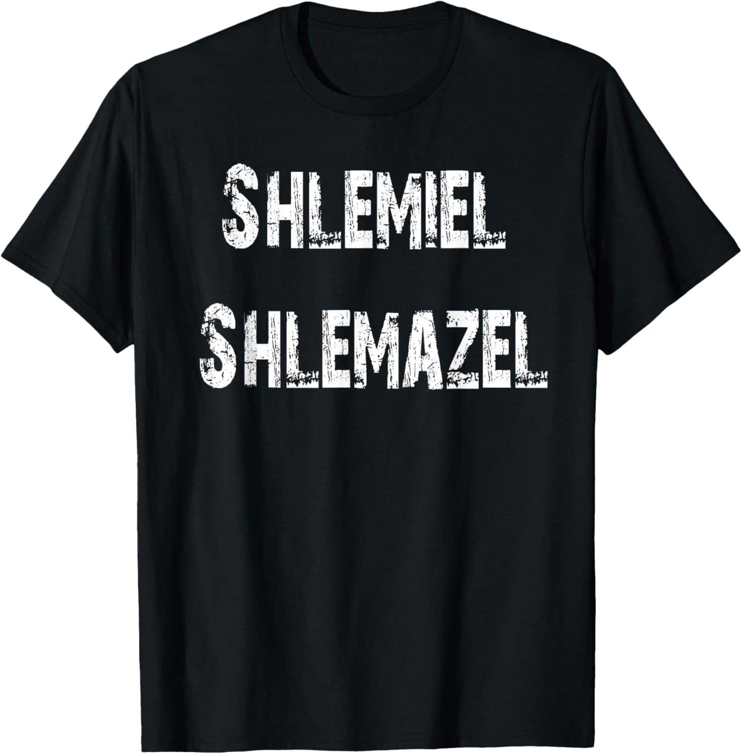 Shlemiel Shlemazel T-Shirt Fun Apparel for Friends and Family - 27