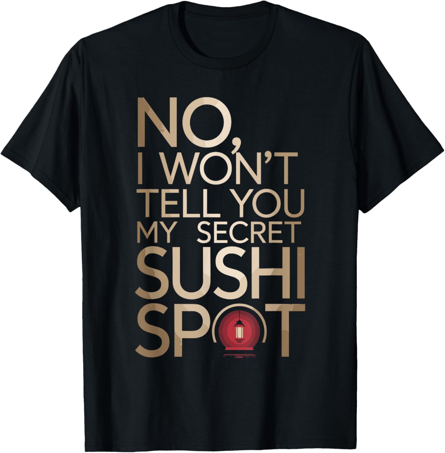 No I Won't Tell You My Secret Sushi Spot T-Shirt for Sushi Lovers - 1