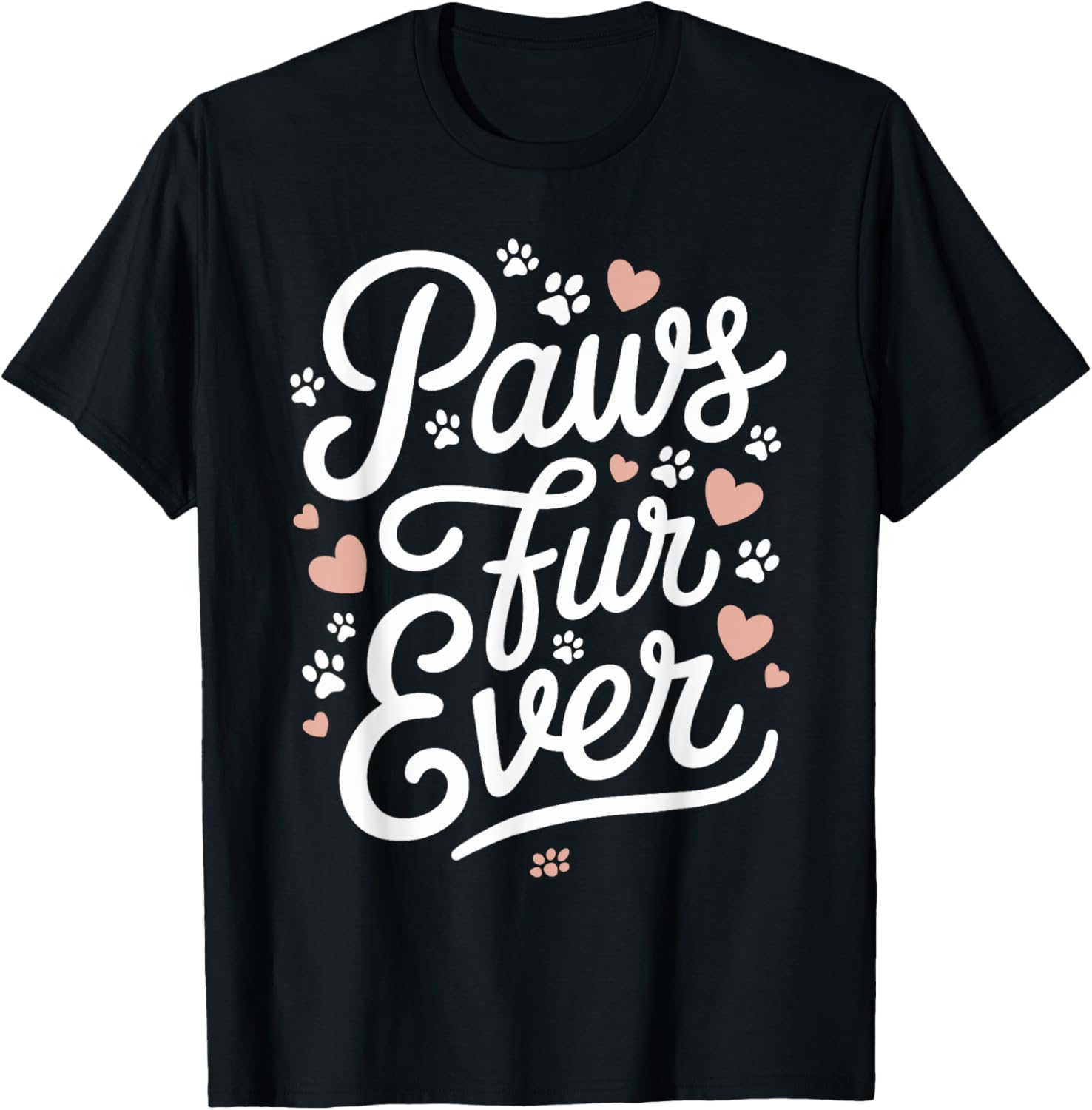 Paws Fur Ever T-Shirt for Men and Women - Perfect for Dog and Cat Lovers - 1
