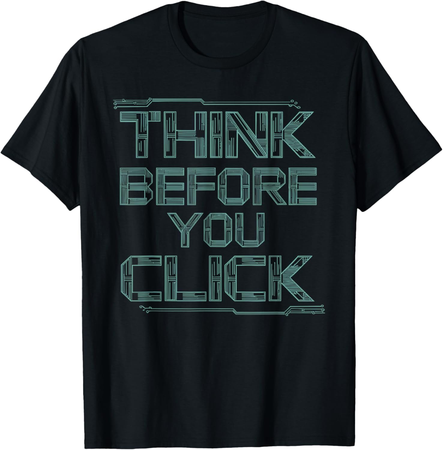Think Before You Click Digital Awareness T-Shirt for Smart Online Choices - 1