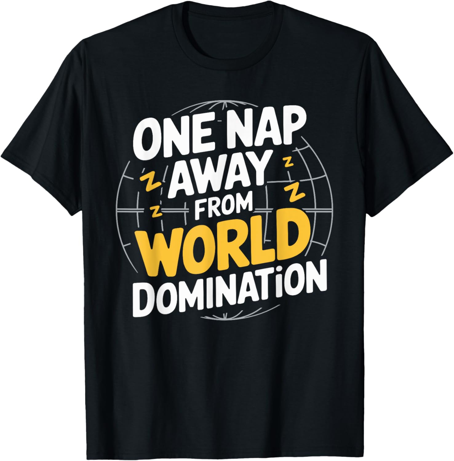 World Domination Napping T-Shirt for Comfort and Style Lovers - 1
