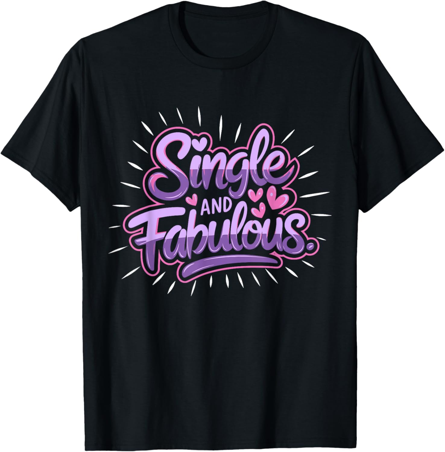 Single and Fabulous Funny Valentines T-Shirt for Hearts Day Celebrations - 1