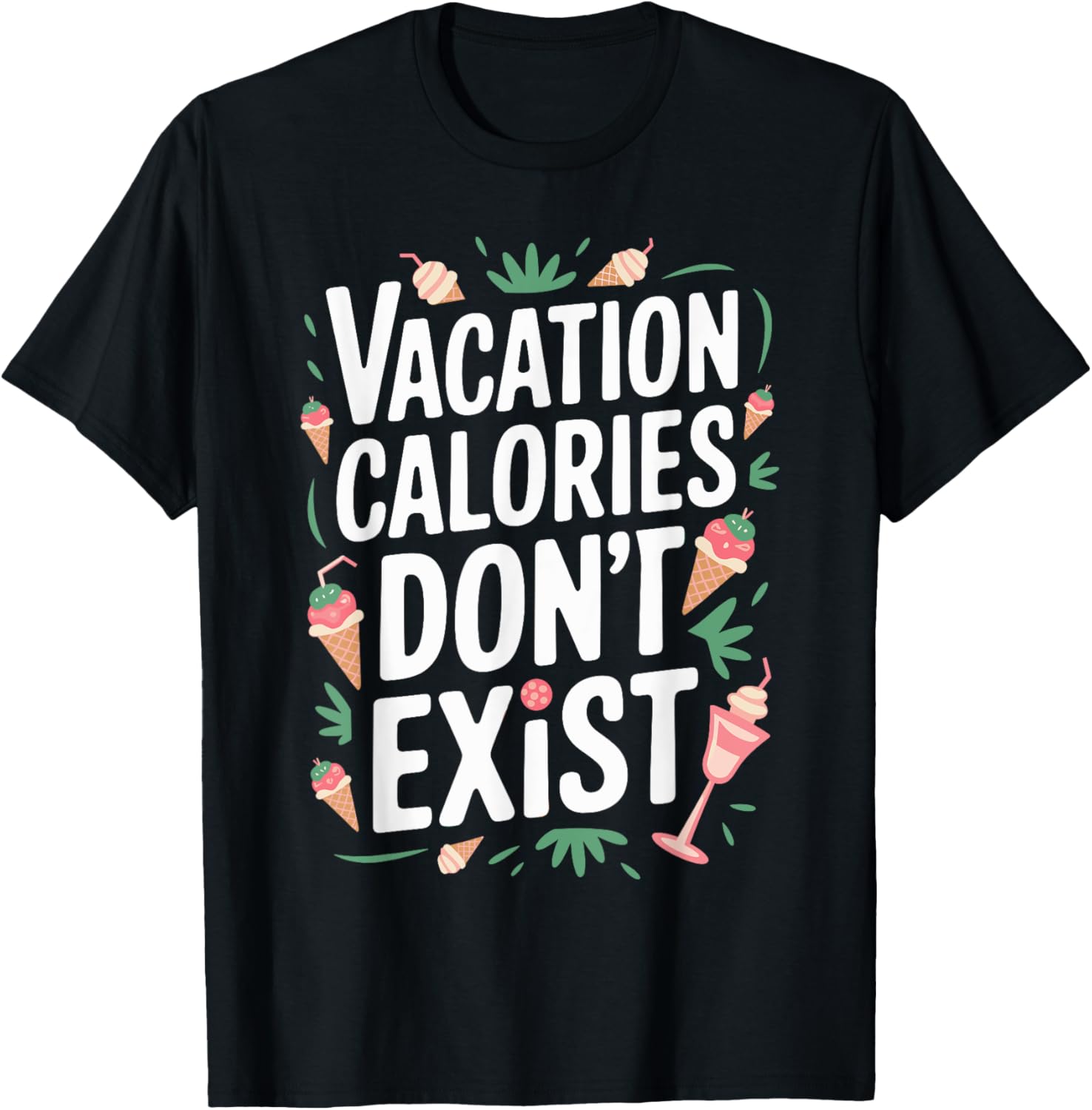 Vacation Calories Don’t Exist Spring Break T-Shirt for Fun Getaways - 1