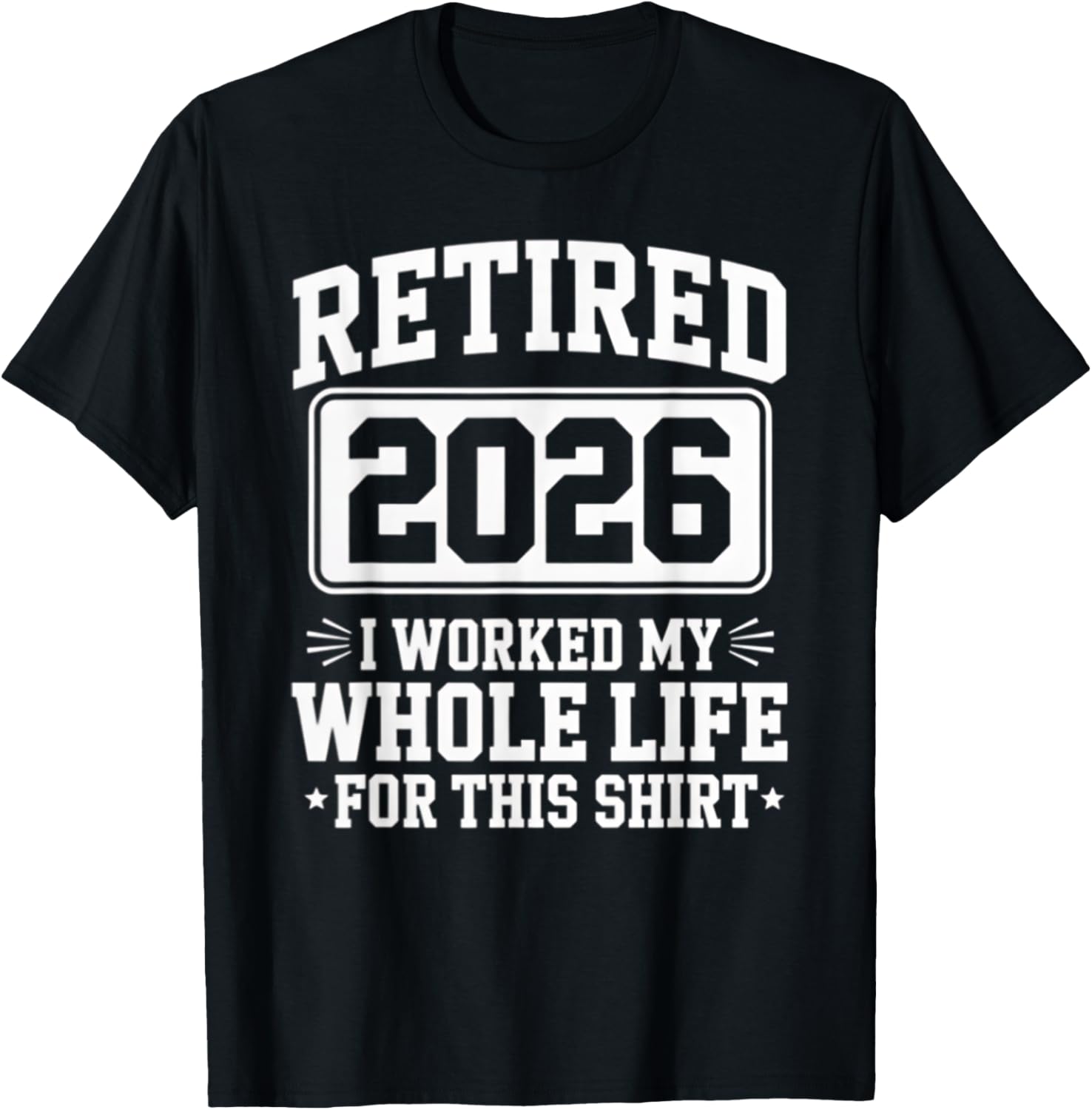 Retired 2026 T-Shirt For Proud Retirees Who Worked Hard - 1