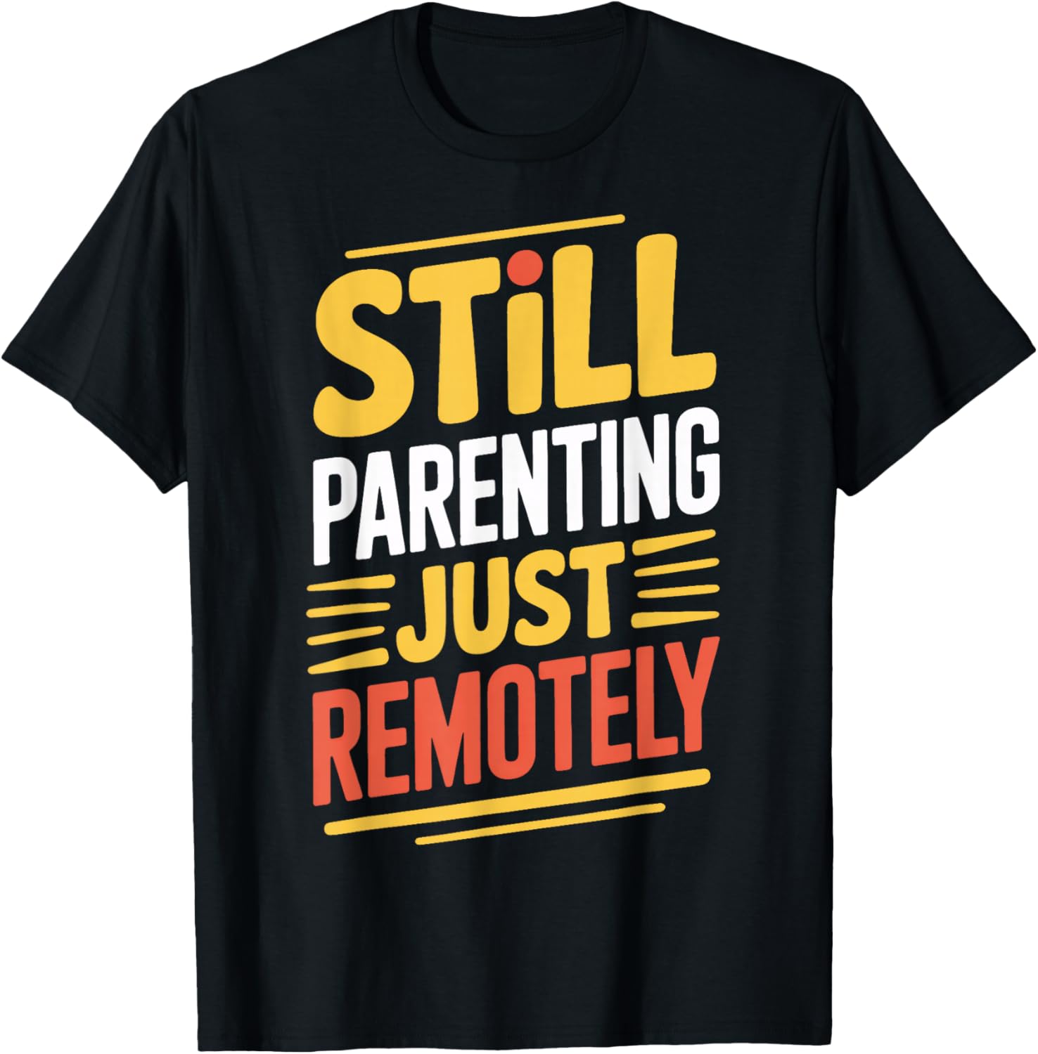 Still Parenting Just Remotely Virtual Parenting T-Shirt for Fun Families - 3
