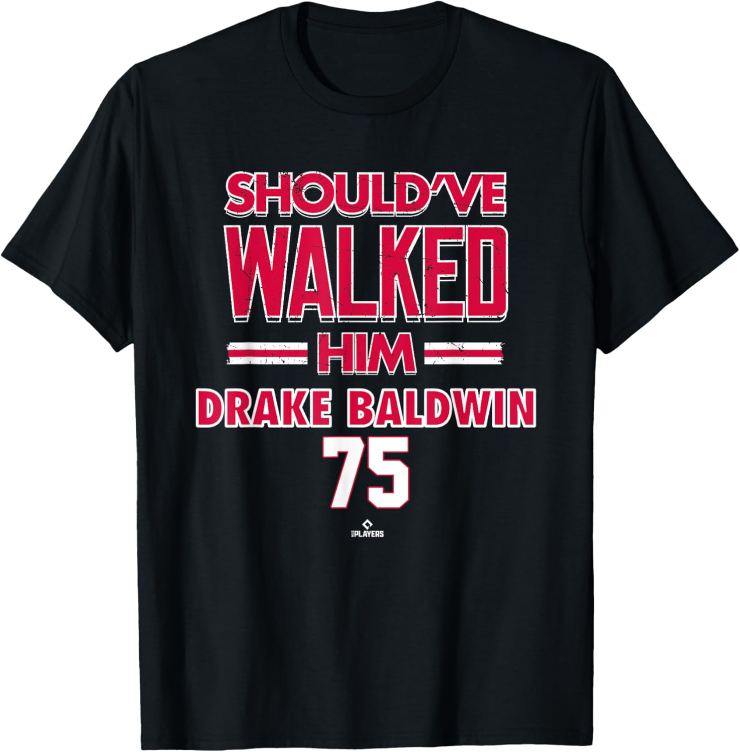 Should've Walked Him Drake Baldwin Atlanta Baseball T-Shirt for Fans - 1