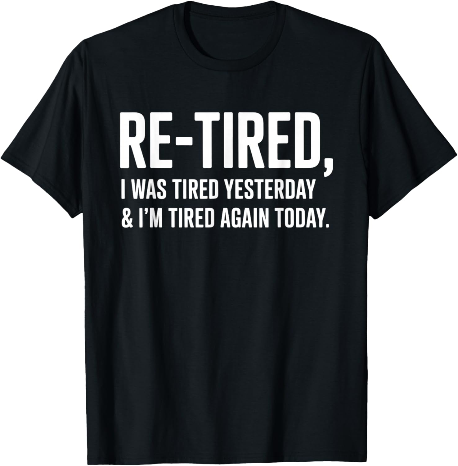 Re-Tired T-Shirt for Comfort Lovers - Perfect Gift for Tired Days - 1