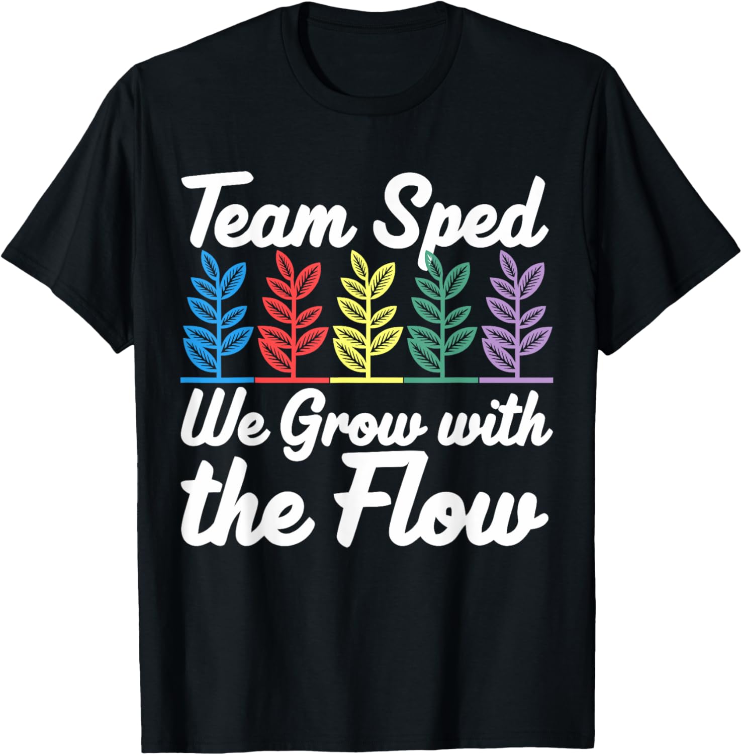 Team SPED We Grow With The Flow Special Education Teacher T-Shirt - 9