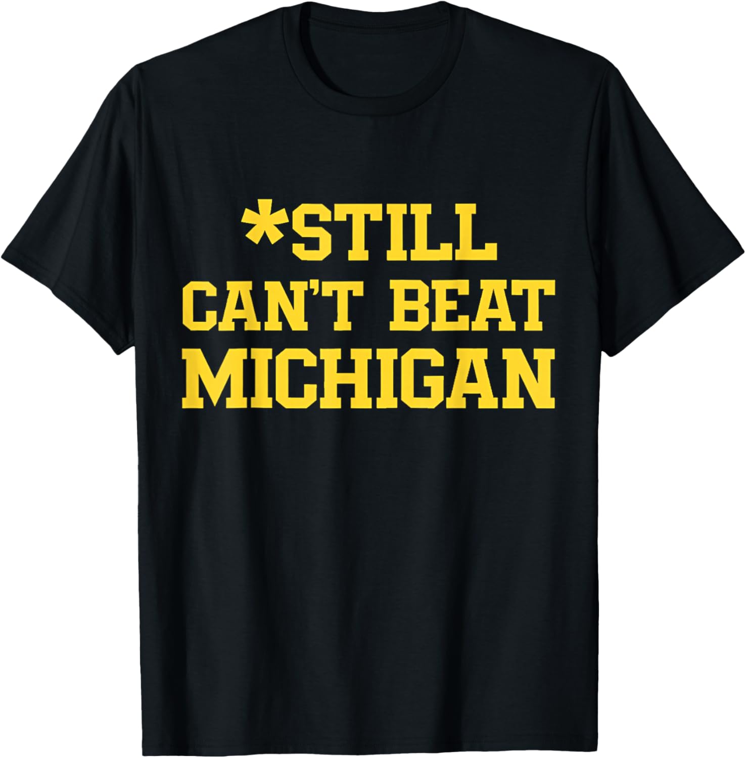 Still Can't Beat Michigan T-Shirt for Fans - Comfortable and Stylish Apparel - 12