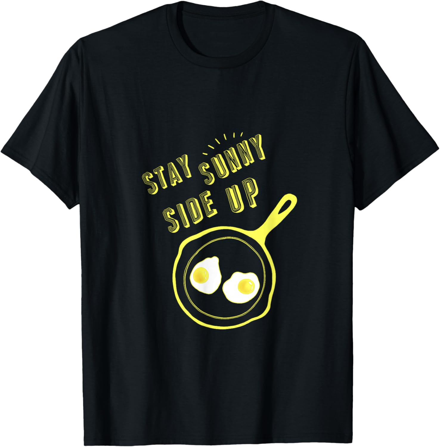 Stay Sunny Side Up Funny Egg Breakfast T-Shirt for Food Lovers - 17