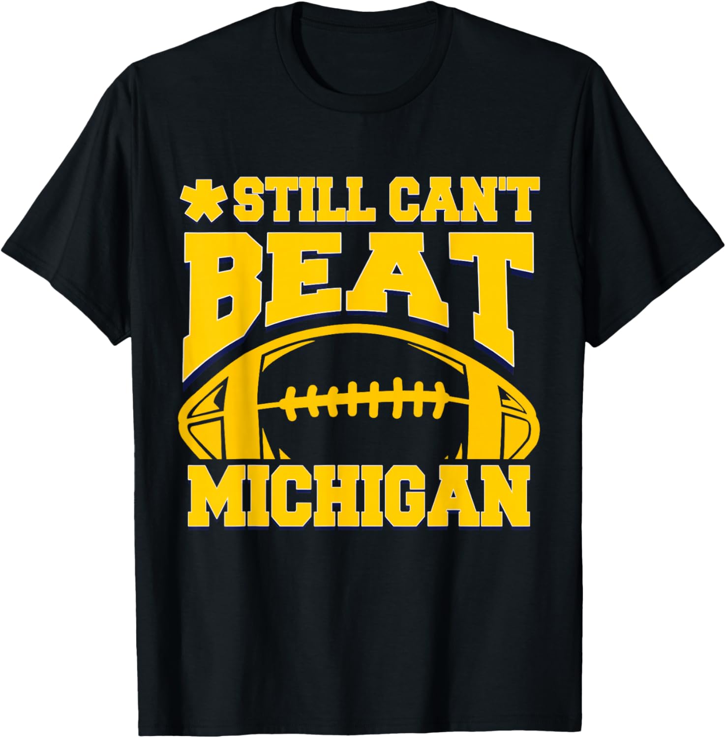 Still Can't Beat Michigan T-Shirt for Fans - Comfortable Sports Apparel - 9