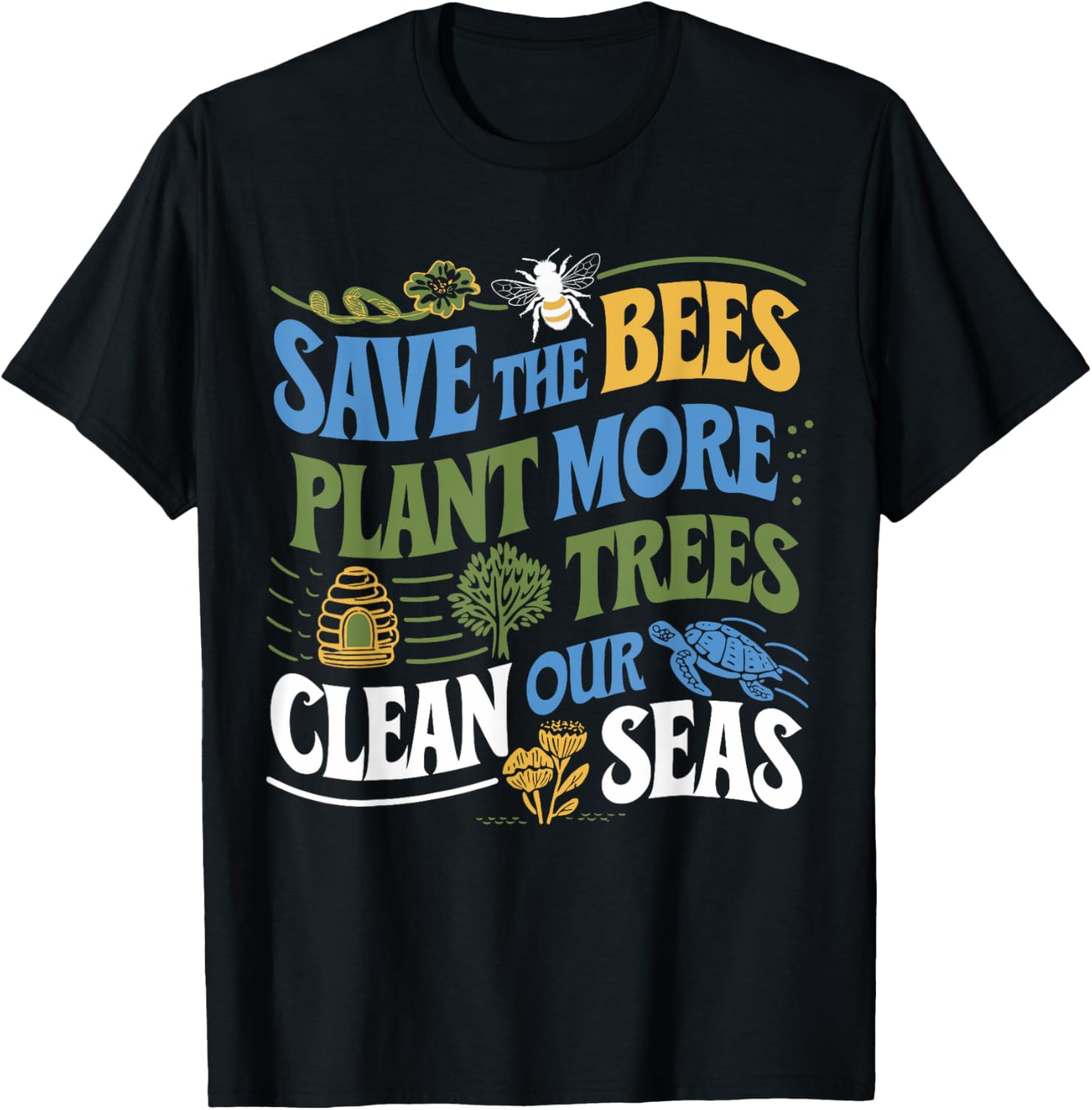 Save The Bees Plant Trees Clean The Seas Earth Day T-Shirt for Nature Lovers - 15
