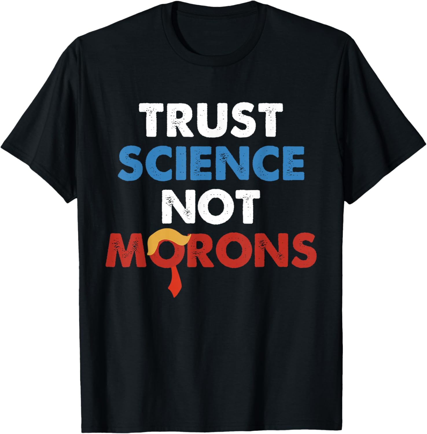Trust Science Not Morons Funny Quote T-Shirt for Science Lovers - 1