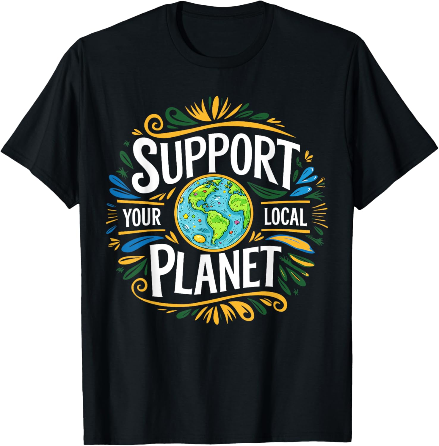 Support Your Local Planet Kindness T-Shirt for Earth Day Celebration - 15