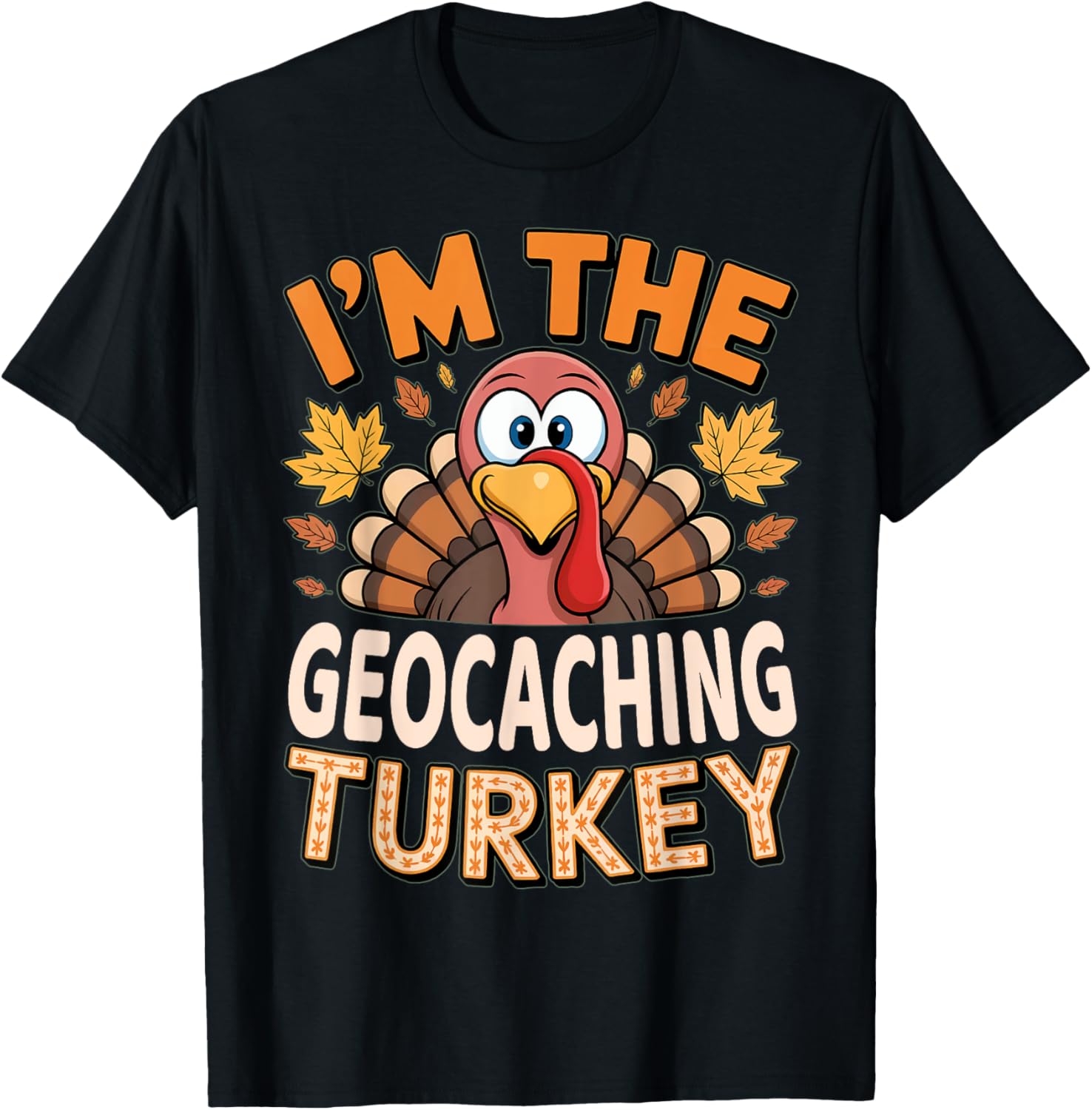 Thanksgiving Matching I'm The Geocaching Turkey T-Shirt for Fun Family Celebrations - 1