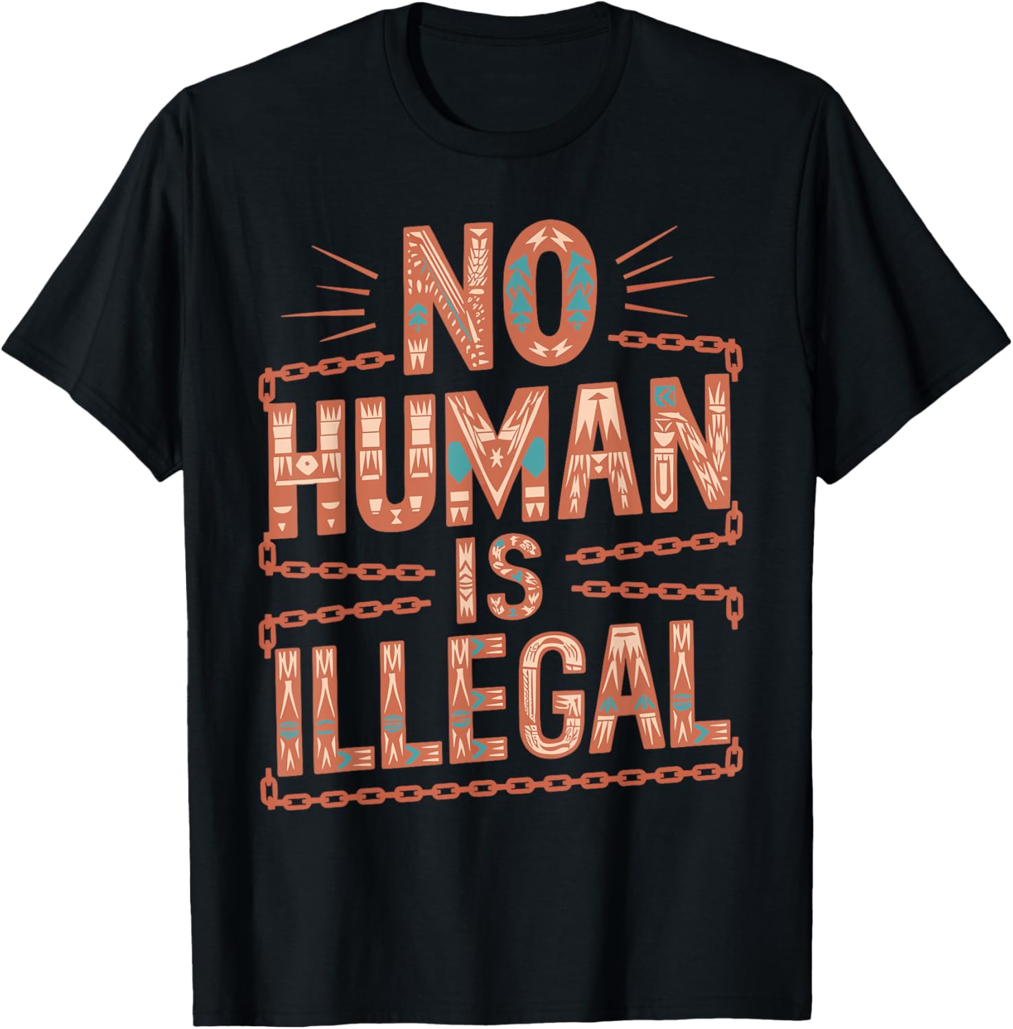 No Human Is Illegal T-Shirt - Statement of Inclusion Apparel for Everyone - 1