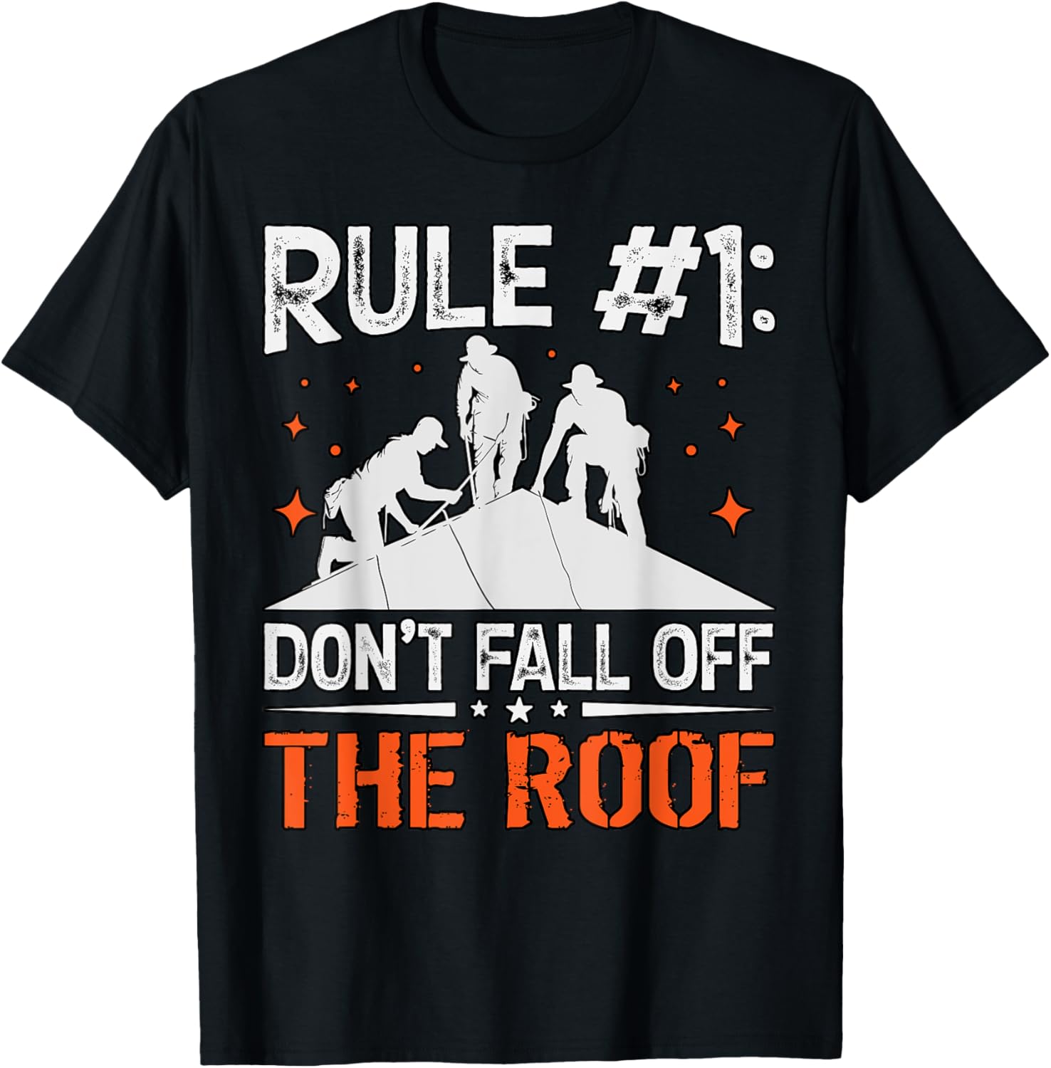 Rule 1 Don't Fall Off the Roof Roofer T-Shirt for Roofing Professionals - 22