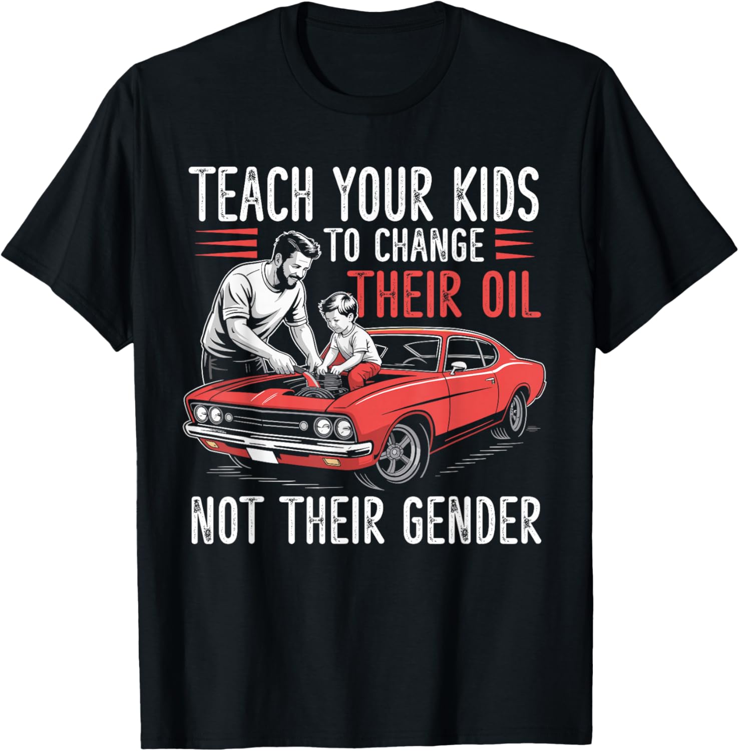 Teach Your Kids to Change Oil Not Gender T-Shirt for Fun Family Style - 3