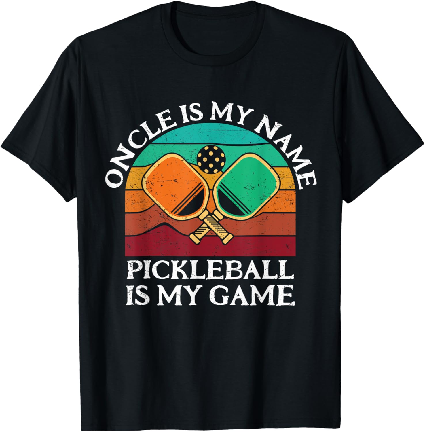 Oncle is My Name Pickleball is My Game Fun T-Shirt for Lovers of Sport - 1