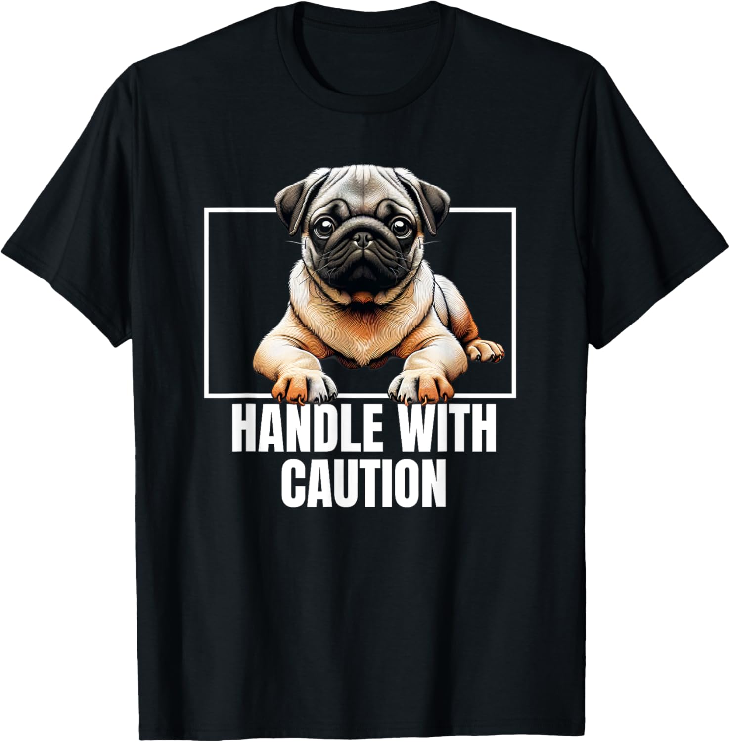 Pug Puggie Dog Handle With Care T-Shirt Perfect for Dog Lovers - 4