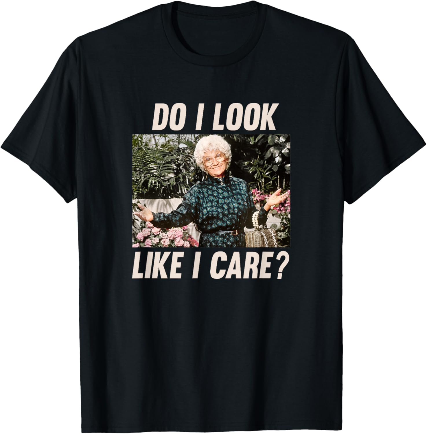 Sophia Golden Girls Do I Look Like I Care T-Shirt Funny Women's Apparel - 12