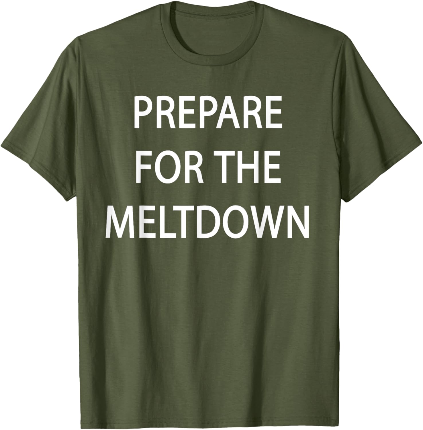 Prepare for the Meltdown Funny T-Shirt for Casual Style Lovers - 18