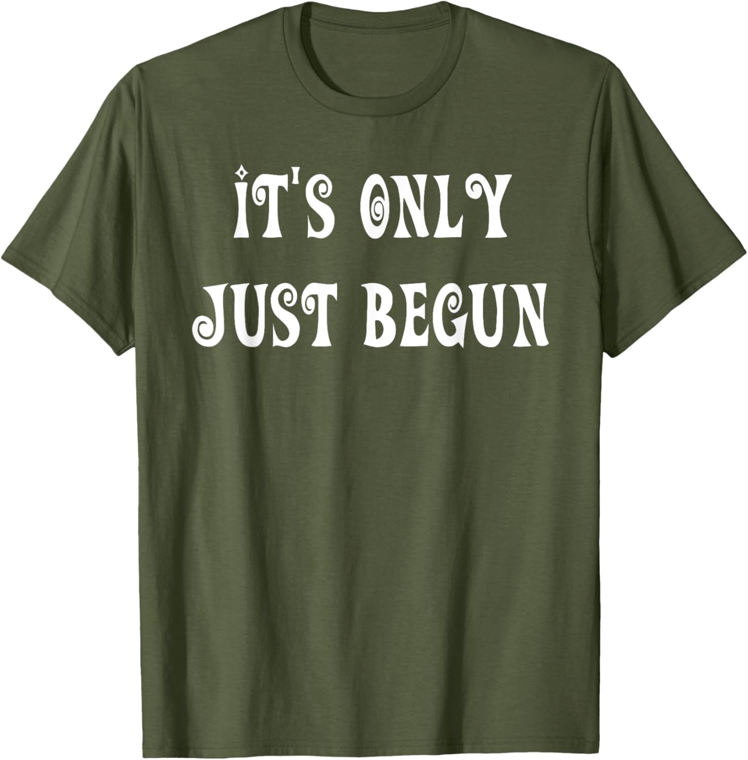 Trendy It's Only Just Begun T-Shirt for Stylish Outfits and Everyday Wear - 17